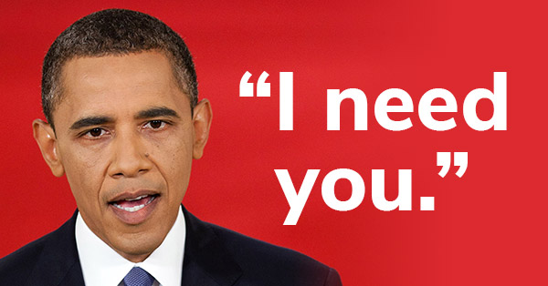 Barack Obama: "I need you."
