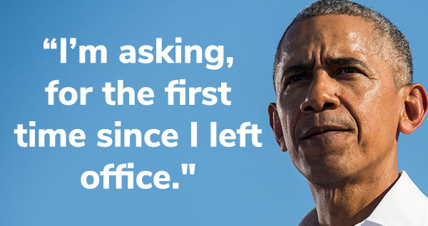 Barack Obama: "I'm asking, for the first time since I left office."