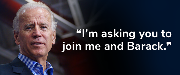Joe Biden: "I'm asking you to join me and Barack."