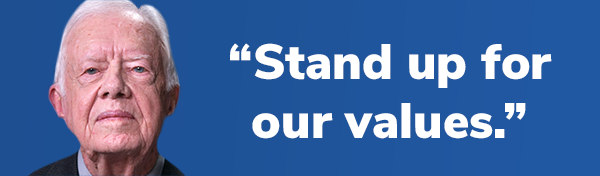 Jimmy Carter: "Stand up for our values."