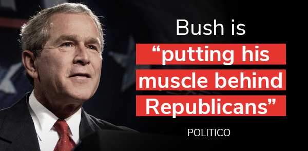 Bush is "putting his muscle behind Republicans" -Politico