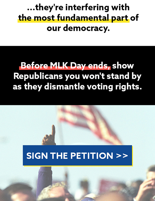 ...they're interfering with the most fundamental part of our democracy. Before MLK Day ends, show Republicans you won't stand by as they dismantle voting rights. SIGN THE PETITION >>