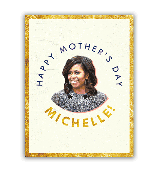 Happy Mother's Day Michelle! Wish Michelle a Happy Mother's Day! Sign Her Card >>