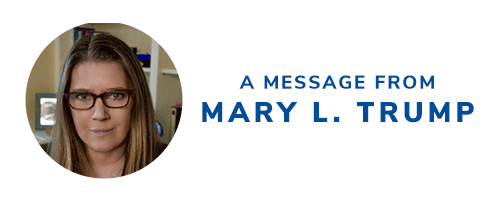 "A Message from Mary L. Trump" CHIP IN NOW >>