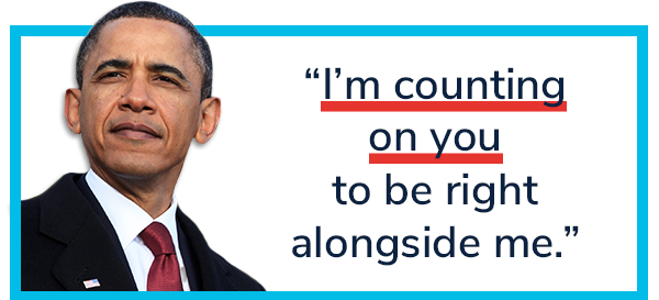 Barack Obama: "I'm counting on you to be right alongside me."
