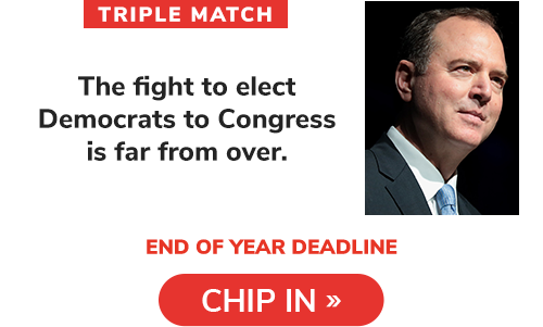 Adam Schiff: "The fight to elect Democrats to Congress is far from over." TRIPLE MATCH >>
